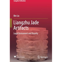 Liangzhu Jade Artifacts: Legal Instrument and Royalty [Paperback]