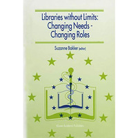 Libraries without Limits: Changing Needs  Changing Roles: Proceedings of the 6t [Paperback]