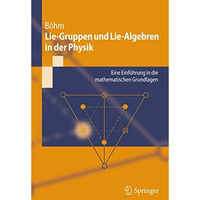 Lie-Gruppen und Lie-Algebren in der Physik: Eine Einf?hrung in die mathematische [Paperback]