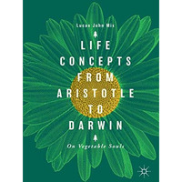 Life Concepts from Aristotle to Darwin: On Vegetable Souls [Paperback]