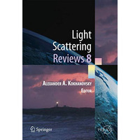 Light Scattering Reviews 8: Radiative transfer and light scattering [Hardcover]