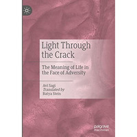 Light Through the Crack: The Meaning of Life in the Face of Adversity [Hardcover]