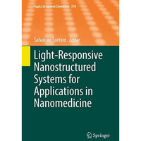 Light-Responsive Nanostructured Systems for Applications in Nanomedicine [Hardcover]