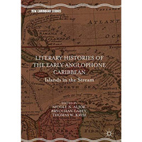 Literary Histories of the Early Anglophone Caribbean: Islands in the Stream [Hardcover]