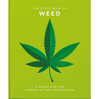 Little Book of Weed: A Guide for the Curious and the Connoisseur [Hardcover]