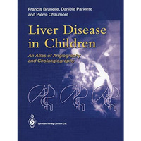 Liver Disease in Children: An Atlas of Angiography and Cholangiography [Paperback]