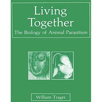 Living Together: The Biology of Animal Parasitism [Paperback]