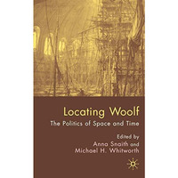 Locating Woolf: The Politics of Space and Place [Hardcover]