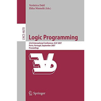 Logic Programming: 23rd International Conference, ICLP 2007, Porto, Portugal, Se [Paperback]