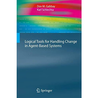 Logical Tools for Handling Change in Agent-Based Systems [Paperback]