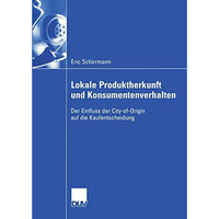 Lokale Produktherkunft und Konsumentenverhalten: Der Einfluss der City-of-Origin [Paperback]