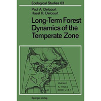 Long-Term Forest Dynamics of the Temperate Zone: A Case Study of Late-Quaternary [Paperback]