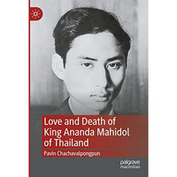 Love and Death of King Ananda Mahidol of Thailand [Paperback]