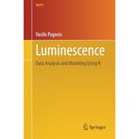 Luminescence: Data Analysis and Modeling Using R [Paperback]