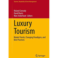 Luxury Tourism: Market Trends, Changing Paradigms, and Best Practices [Hardcover]