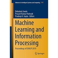 Machine Learning and Information Processing: Proceedings of ICMLIP 2019 [Paperback]