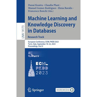 Machine Learning and Knowledge Discovery in Databases: Research Track: European  [Paperback]