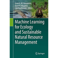 Machine Learning for Ecology and Sustainable Natural Resource Management [Hardcover]