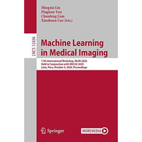 Machine Learning in Medical Imaging: 11th International Workshop, MLMI 2020, Hel [Paperback]