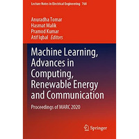 Machine Learning, Advances in Computing, Renewable Energy and Communication: Pro [Paperback]