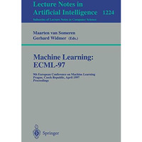 Machine Learning: ECML'97: 9th European Conference on Machine Learning, Prague,  [Paperback]