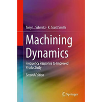 Machining Dynamics: Frequency Response to Improved Productivity [Hardcover]