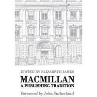 Macmillan: A Publishing Tradition, 1843-1970 [Hardcover]