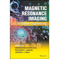 Magnetic Resonance Imaging in Tissue Engineering [Hardcover]