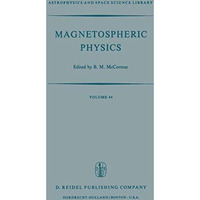 Magnetospheric Physics: Proceedings of the Advanced Summer Institute Held at She [Paperback]