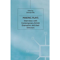 Making Plays: Interviews with Contemporary British Dramatists and Directors [Hardcover]