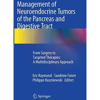 Management of Neuroendocrine Tumors of the Pancreas and Digestive Tract: From Su [Paperback]