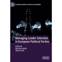 Managing Leader Selection in European Political Parties [Paperback]