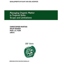 Managing Organic Matter in Tropical Soils: Scope and Limitations: Proceedings of [Paperback]