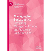 Managing for Social Justice: Harnessing Management Theory and Practice for Colle [Hardcover]