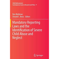 Mandatory Reporting Laws and the Identification of Severe Child Abuse and Neglec [Paperback]