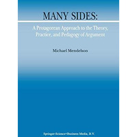 Many Sides: A Protagorean Approach to the Theory, Practice and Pedagogy of Argum [Paperback]