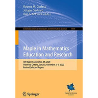 Maple in Mathematics Education and Research: 4th Maple Conference, MC 2020,  Wat [Paperback]