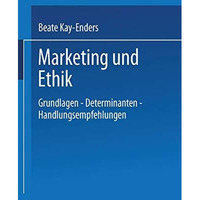 Marketing und Ethik: Grundlagen  Determinanten  Handlungsempfehlungen [Paperback]