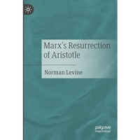 Marx's Resurrection of Aristotle [Paperback]