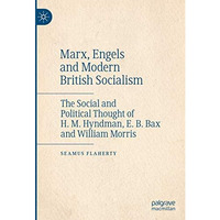 Marx, Engels and Modern British Socialism: The Social and Political Thought of H [Hardcover]