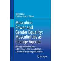 Masculine Power and Gender Equality: Masculinities as Change Agents [Hardcover]