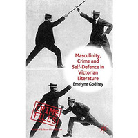 Masculinity, Crime and Self-Defence in Victorian Literature: Duelling with Dange [Hardcover]