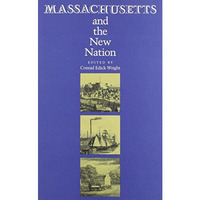 Massachusetts And The New Nation: Massachusetts Historical Society Studies in Am [Hardcover]