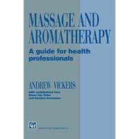 Massage and Aromatherapy: A Guide for Health Professionals [Paperback]