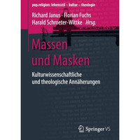 Massen und Masken: Kulturwissenschaftliche und theologische Ann?herungen [Paperback]