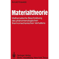 Materialtheorie: Mathematische Beschreibung des ph?nomenologischen thermomechani [Paperback]