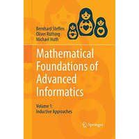 Mathematical Foundations of Advanced Informatics: Volume 1: Inductive Approaches [Paperback]