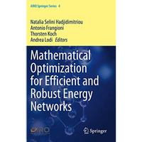 Mathematical Optimization for Efficient and Robust Energy Networks [Paperback]