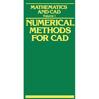 Mathematics and CAD: Volume 1: Numerical Methods for CAD [Paperback]