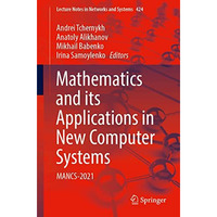 Mathematics and its Applications in New Computer Systems: MANCS-2021 [Paperback]